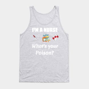 I '‎m a Nurse  What '‎s your poison? Tank Top